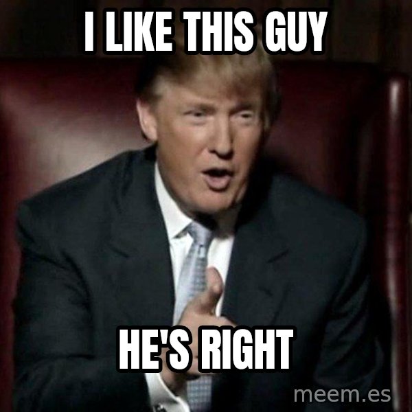 Donald Trump meme: I like this guy / he's right