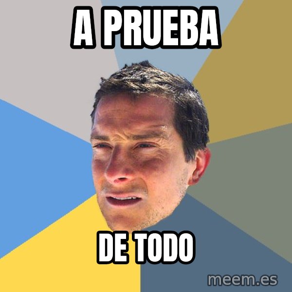 Bear Grylls meme: a prueba / de todo