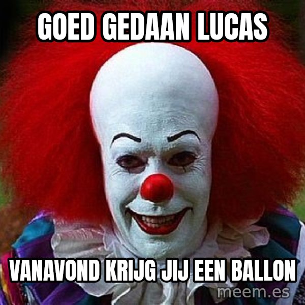 Pennywise the Clown meme: Goed gedaan Lucas / Vanavond krijg jij een ballon