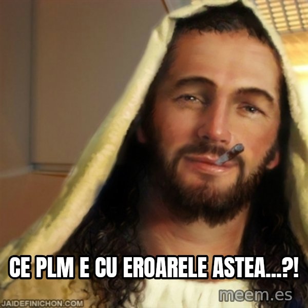 Good Guy Jesus meme: Ce plm e cu eroarele astea...?!