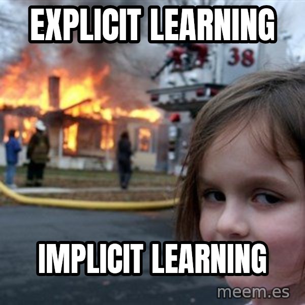 Disaster Girl meme: explicit learning / implicit learning