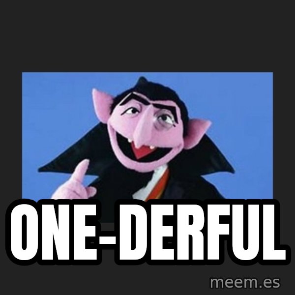 The Count from Sesame Street meme: One-Derful