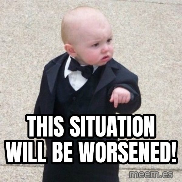Mafia Baby meme: this situation will be worsened!