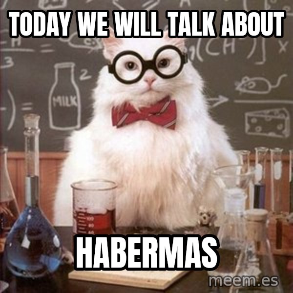 Chemistry Cat meme: Today we will talk about / Habermas
