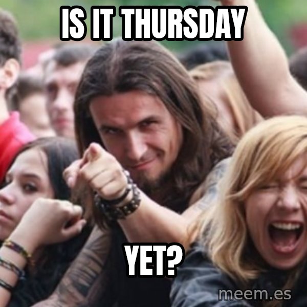 Ridiculously Photogenic Metalhead meme: Is it thursday / Yet?