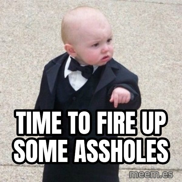 Mafia Baby meme: time to fire up some assholes