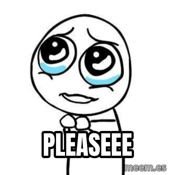 Please guy meme: Pleaseee