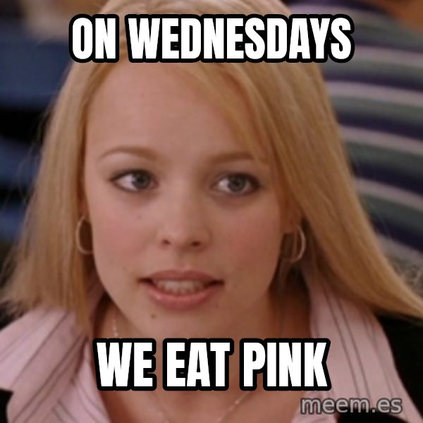 mean girls meme: On Wednesdays / We eat pink