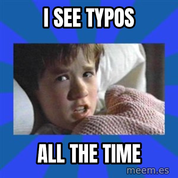 i see dead people meme: I see typos / All the time