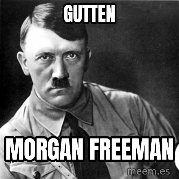 Hitler meme: Gutten / Morgan freeman