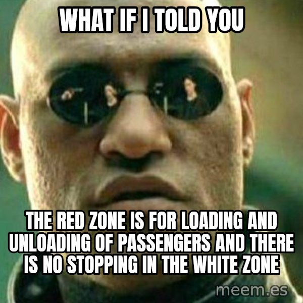 What If I Told You meme: What if i told you / The red zone is for loading and unloading of passengers and there is no stopping in the white zone