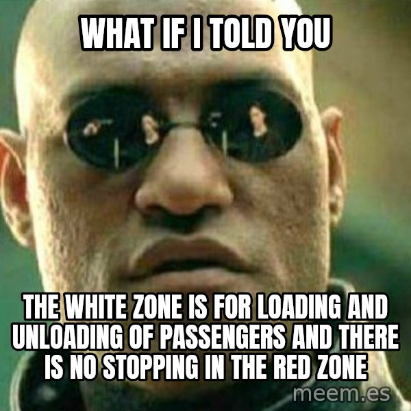 What If I Told You meme: What if i told you / The white zone is for loading and unloading of passengers and there is no stopping in the red zone