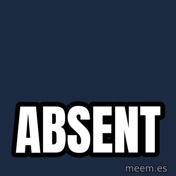 Blank Black meme: Absent