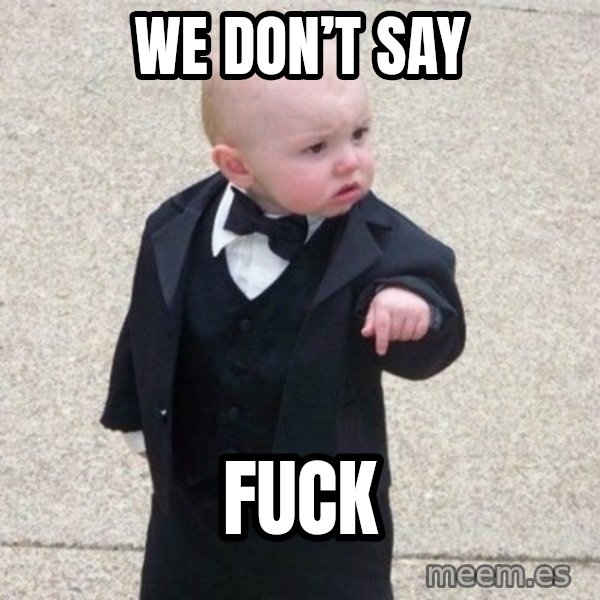 Mafia Baby meme: We don’t say / Fuck