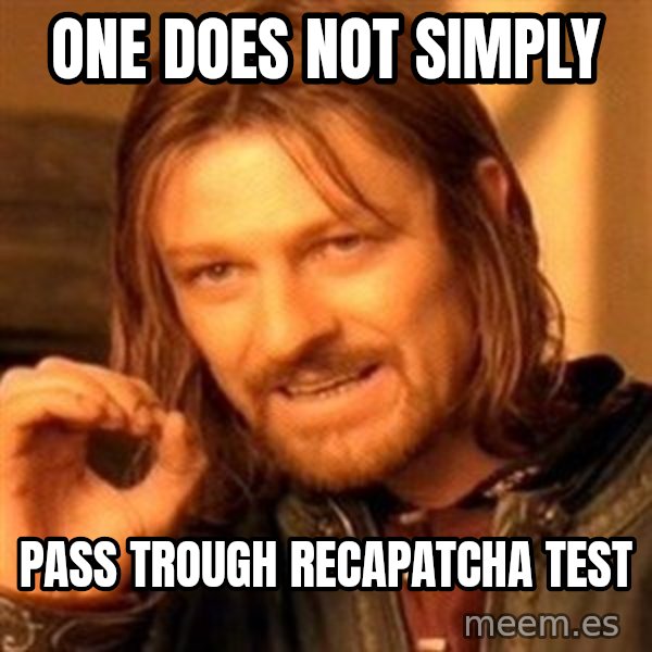 One Does Not Simply meme: One does not simply / pass trough recapatcha test
