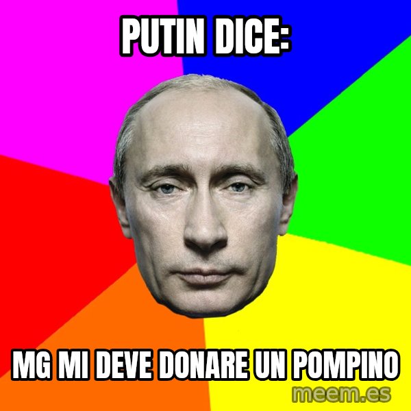 Putin Says meme: Putin dice: / MG mi deve donare un pompino
