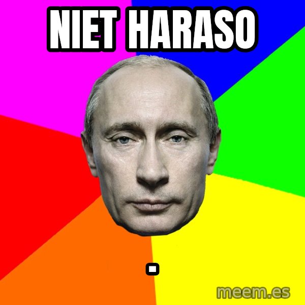 Putin Says meme: Niet haraso / .