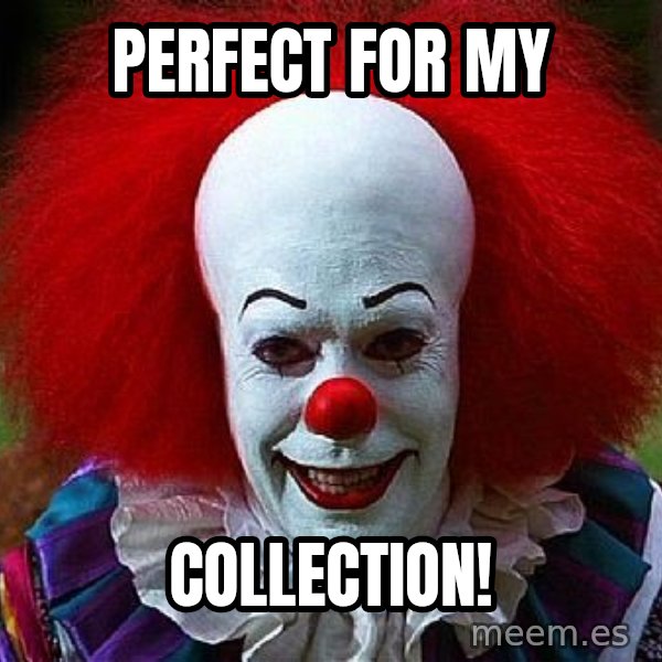 Pennywise the Clown meme: Perfect for my / Collection!