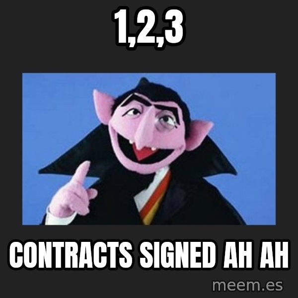 The Count from Sesame Street meme: 1,2,3 / Contracts Signed Ah Ah