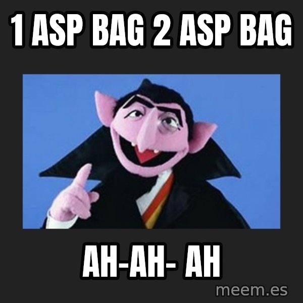 The Count from Sesame Street meme: 1 ASP bag 2 ASP bag / AH-AH- AH