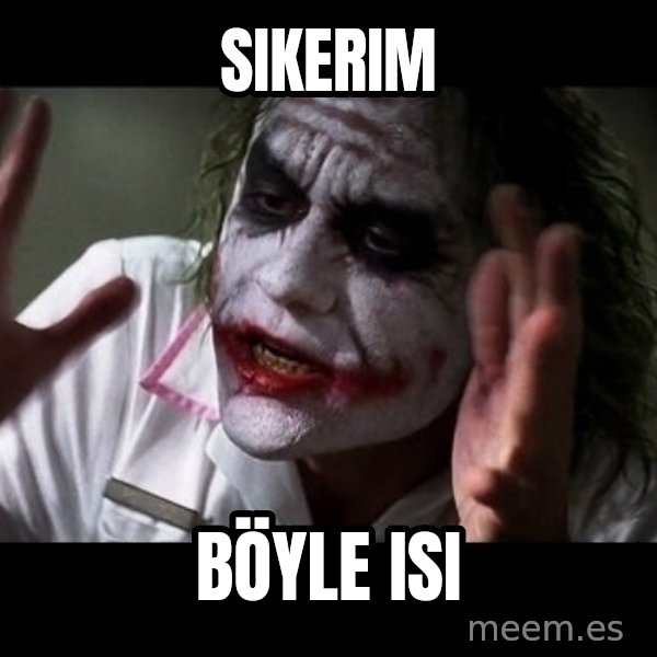 joker mind loss meme: sikerim / böyle isi