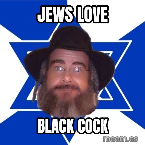 Advice Jew meme: jews love / black cock