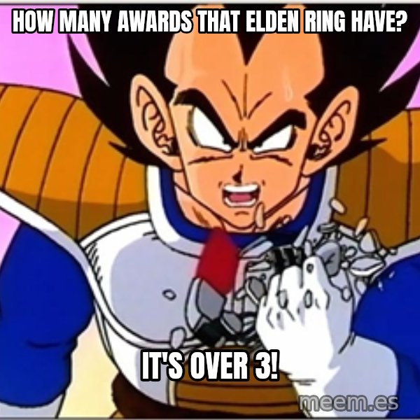 Over 9000 meme: How many awards that Elden Ring have? / It's over 3!