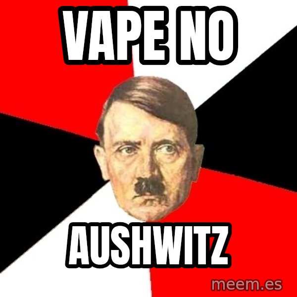 Advice Hitler meme: Vape no / Aushwitz