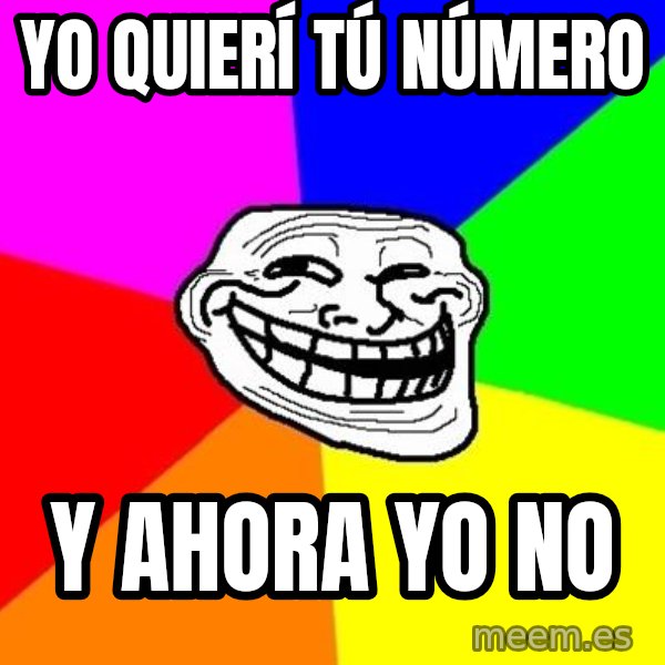 Trollface meme: Yo Quierí tú número / y ahora yo no