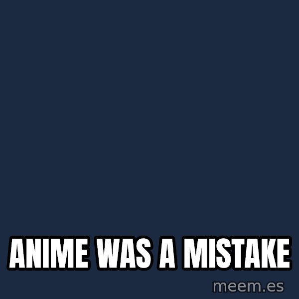 Miyazaki Mistake meme: Anime was a mistake