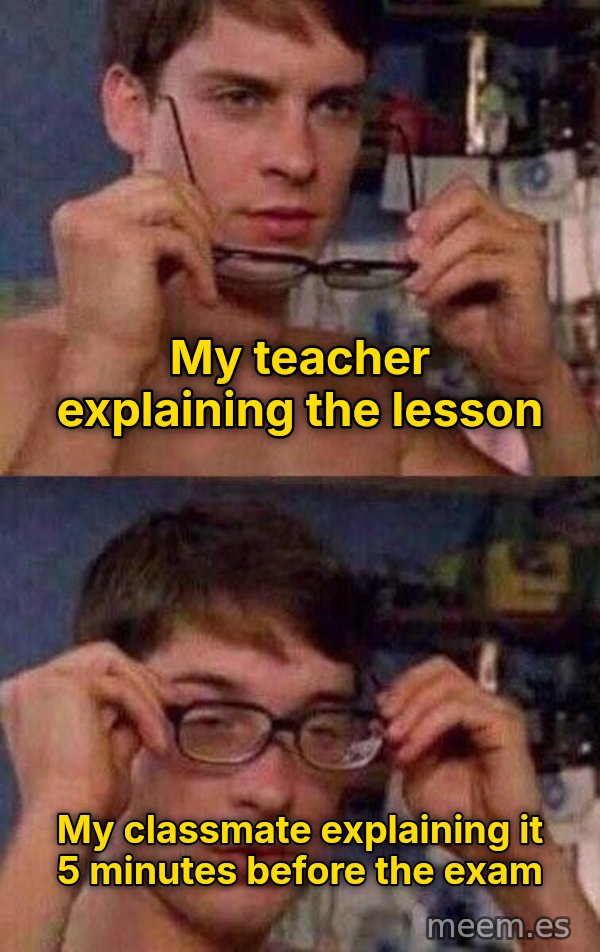 Peter Parker's Glasses meme: My teacher explaining the lesson / My classmate explaining it 5 minutes before the exam