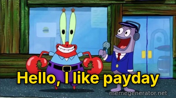 Hello, I Like Money meme: Hello, I like payday
