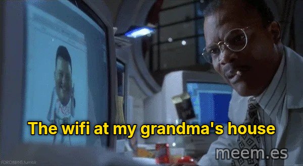 Ah Ah Ah, You Didn't Say the Magic Word meme: The wifi at my grandma's house
